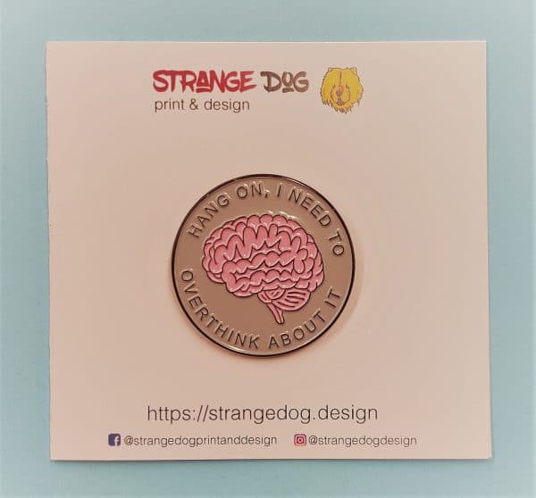 Hang on, I need to overthink about it enamel pin