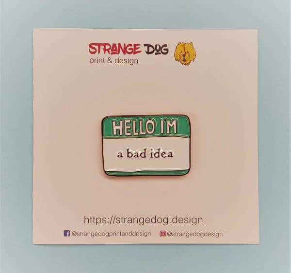 Hello I'm a bad idea enamel pin